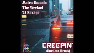 Metro Boomin, The Weeknd, 21 Savage - CREEPIN' (Bachata Remix) 🎧 @LucaJdeejayLJDJ Bachata Remix🎧