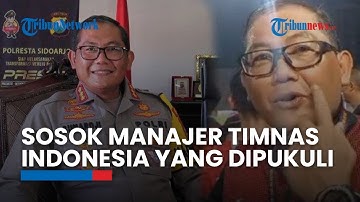 Sosok Kombes Pol Sumardji, Manajer Timnas U22 Indonesia yang Jadi Korban Pemukulan di Laga Final