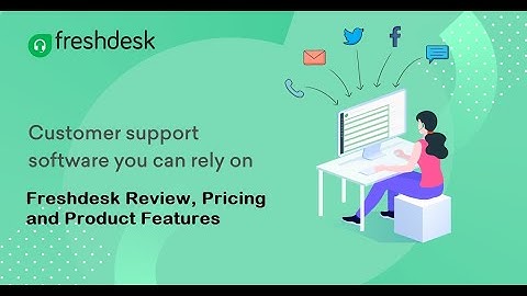FRESHDESK REVIEW, PRICING AND PRODUCT FEATURES