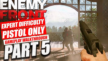 ENEMY FRONT - Expert Difficulty - PISTOL ONLY - Gameplay Walkthrough -Part 5
