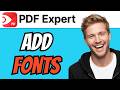 How To ADD FONT To PDF Expert (QUICK &amp; EASY) 2026