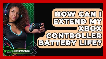 How Can I Extend My Xbox Controller Battery Life? - Green Button Gaming