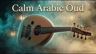 Mystical Middle Eastern Oud | Peaceful Arabic Music for Deep Relaxation