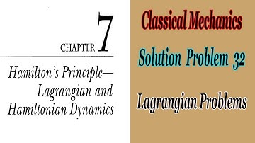 Problem No 32 Solution Classical Mechanics Chapter No 7 Lagrangian Problems Step By Step