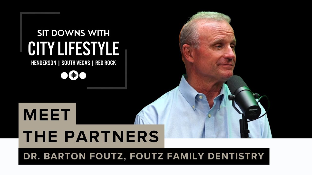 City Lifestyle | Vegas Edition Meet the Partners - Dr. Barton Foutz, Foutz Family Dentistry