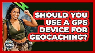 Should You Use A GPS Device For Geocaching? - The Hiker