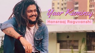 Hansraj Raghuvnashi - Yaar Kaminey| latest song 2020 | Ramake | Frindship Song| HD Video Song