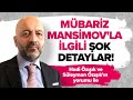 MÜBARİZ MANSİMOV'LA İLGİLİ İDDİANAME ŞOKE ETTİ! #hadiözışık #süleymanözışık