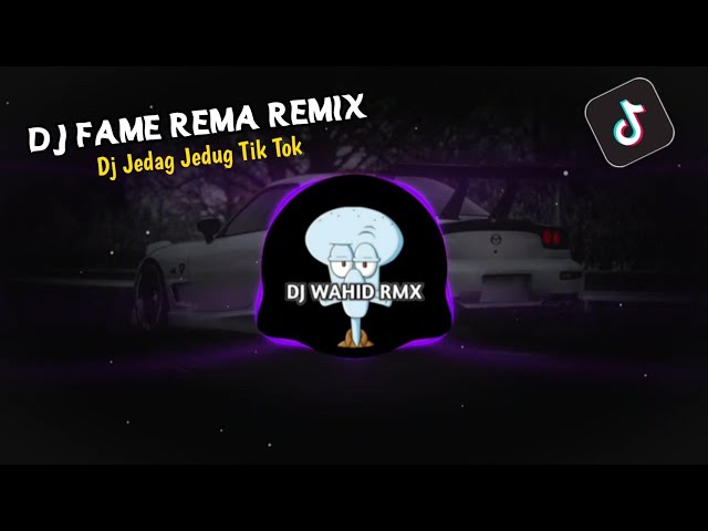 DJ FAME REMA REMIX JEDAG JEDUG TIK TOK 2023 class=
