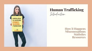 HUMAN TRAFFICKING: Introduction to How it Happens, Stats, and Resources