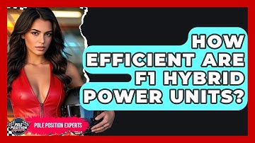 How Efficient Are F1 Hybrid Power Units? - Pole Position Experts