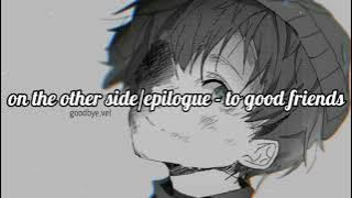 Download lagu on the other side/epilogue - to good friends|[lirik terjemahan]