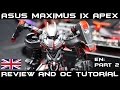 ASUS MAXIMUS IX APEX Review and Overclocking Tutorial for Kaby Lake 7700K / 7600K [Part 2]