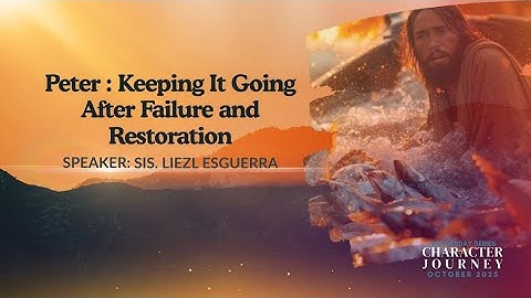 Peter - Keeping It Going After Failure and Restoration | Sis. Liezl Esguerra | October 29, 2025