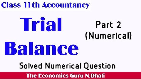 Preparation of Trial Balance l Numerical l D.K.Goyal Solution