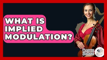 What Is Implied Modulation? - Classical Serenade