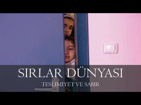 Sırlar Dünyası - TESLİMİYET VE SABIR