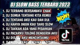 DJ SLOW FULL BASS TERBARU 2023 || DJ TERBANG BERSAMAKU ♫ REMIX FULL ALBUM TERBARU 2023