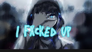 Witt Lowry, Covey, Fxcked up (Nightcore Lyrics)