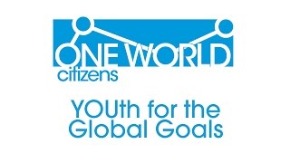 Youth For The Global Goals - One Worldcitizens Event 2016