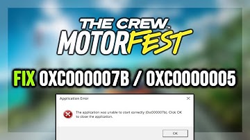 How to FIX The Crew Motorfest 0xc000007b & 0xc0000005 Error