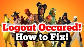 fortnite logout occurred how to fix - fortnite logout