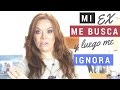 Mi Ex me Busca y Luego me Ignora | Florencia Deffis