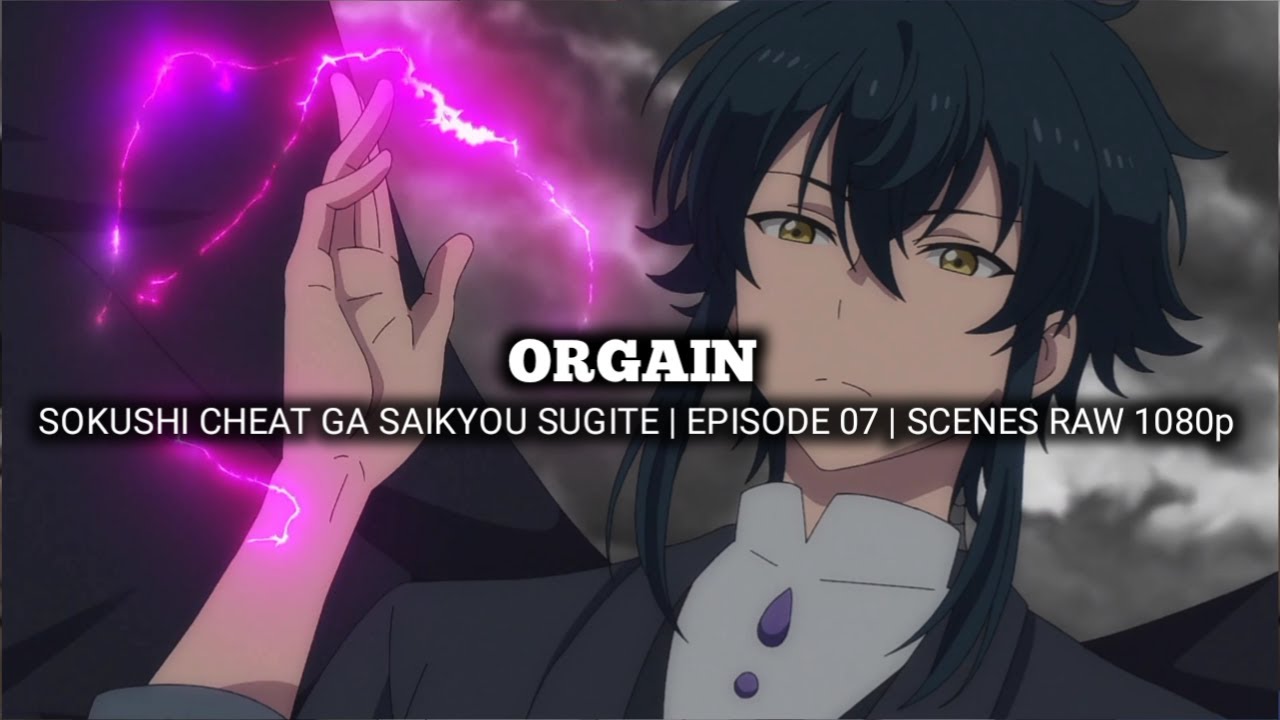 ORGAIN SCENES | SOKUSHI CHEAT GA SAIKYOU SUGITE | Episode 07 | Scenes RAW 1080p - YouTube