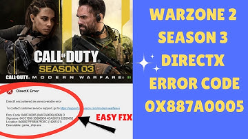 Warzone 2 Season 3 directX error with Error code 0x887A0005 - Easy Fix !