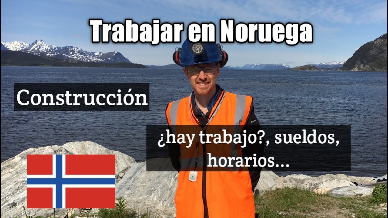 Trabajar en Noruega...en la construcción. ¿Es fácil encontrar trabajo? ¿Y los sueldos?