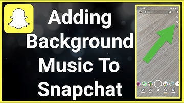 How To Add Background Music On Snapchat