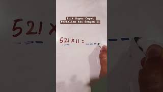 Trik Super Cepat Perkalian 521 dengan 11