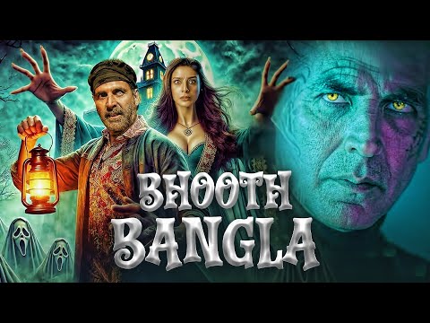 BHOOTH BANGLA I Akshay Kumar And Tripti DimriI Superhit Bollywood Latest Hindi Horror Movie