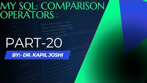 MY-SQL part-20|Comparisons Operators|SQL Operator in Database |Operator in SQL|Kapil Joshi Tutorials