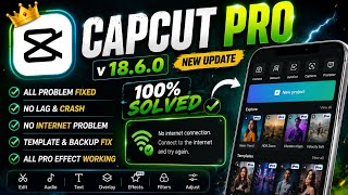 Capcut Pro New Update 18.6.0 | No Internet & Template & Lag All Problem Solved 100% Working ✅