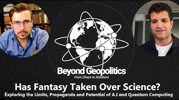 Beyond Geopolitics EP 4: Has Fantasy Taken Over Science (the Propaganda and Potential of AI)