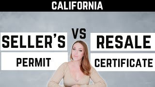 California Seller's Permit and California Resale Certificate  What is The Difference?