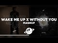 WAKE ME UP x WITHOUT YOU [Mashup] | Avicii