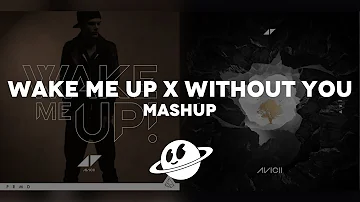 WAKE ME UP x WITHOUT YOU [Mashup] | Avicii