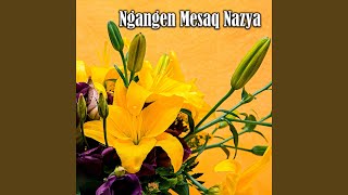 Ngangen Mesaq Nazya
