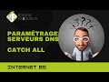 Internet BS : paramétrage des serveurs DNS et Catch All (emails)