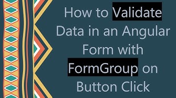 How to Validate Data in an Angular Form with FormGroup on Button Click