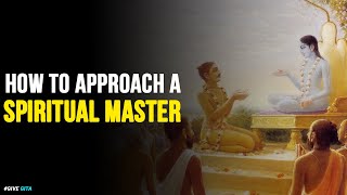 How to Approach a Spiritual Master? | By HG Vrindavanchandra Das | GIVE Gita