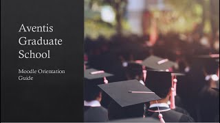 Aventis Graduate School Moodle Orientation Guide