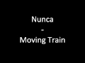 Nunca - Moving Train
