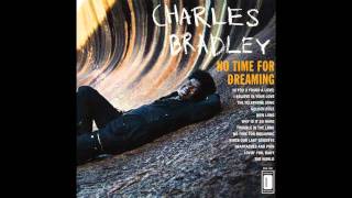 Charles Bradley - I Believe In Your Love