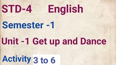 STD 4 / English / Sem-1 / Unit -1 / Get up and Dance / Text book / Activity 3,4,5,6