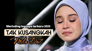 MILA DA7 TAK KU SANGKAH TERBARU 2026
