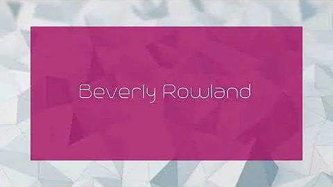 Beverly Rowland - appearance