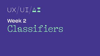 UX/UI/AI Week 2: Classifiers @ArtificialImages